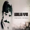 Abdullah Papur - Varlığa Güvenme / Yanar Ağlarım